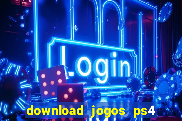 download jogos ps4 pkg pt br